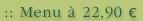 Menu � 22,90 &euro;